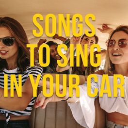 Album cover of Songs to Sing in Your Car