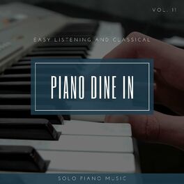 Album cover of Piano DIne In - Easy ListenIng And Classical Solo Piano Music, Vol. 11