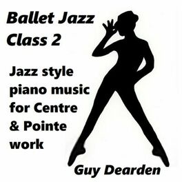 Album cover of Ballet Jazz Class 2 - Jazz Style Piano Music for Centre & Pointe Work