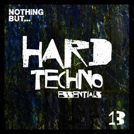 Album cover of Nothing But... Hard Techno Essentials, Vol. 13