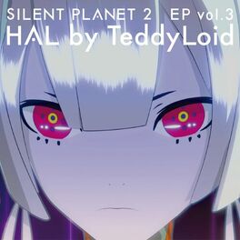 Album cover of SILENT PLANET 2 EP vol.3 HAL by TeddyLoid