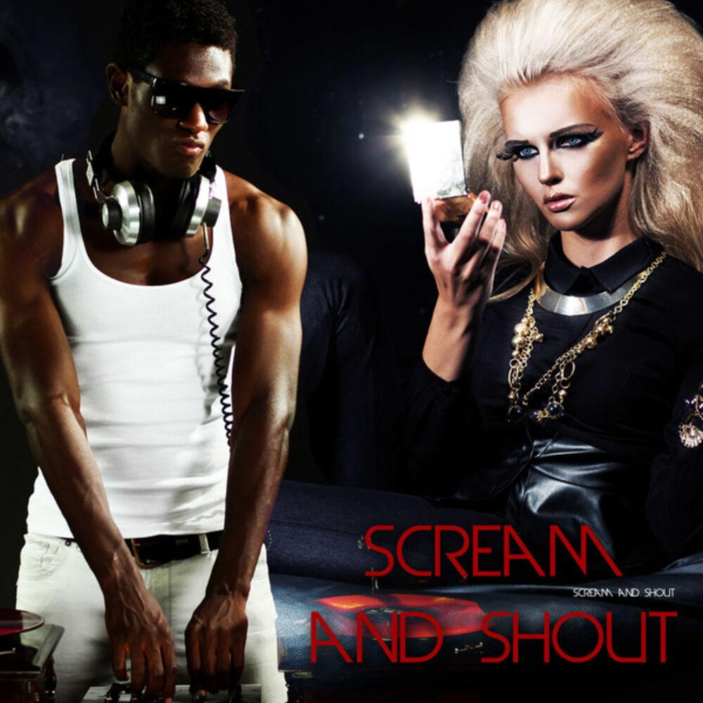 Песни кричали стерва. Scream and Shout. Песня Scream and Shout. Песня Scream.