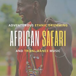 Album cover of African Safari - Adventurous Ethnic Drumming And Tribal Dance Music, Vol. 02