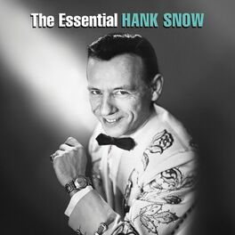 Album cover of The Essential Hank Snow