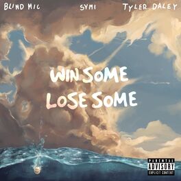 Album cover of WIN SOME LOSE SOME (feat. SVMI & TYLER DALEY)