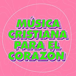 Album cover of Música Cristiana para el Corazón