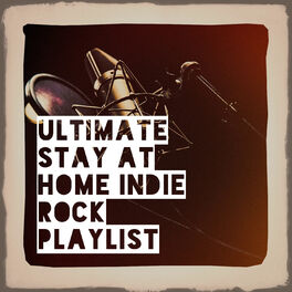 Album cover of Ultimate Stay at Home Indie Rock Playlist