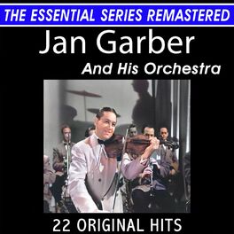 Album cover of Jan Garber and His Orchestra 22 Original Big Band Hits the Essential Series