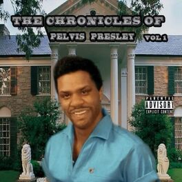 Album cover of The Chronicles of Pelvis Presley: Vol. 1