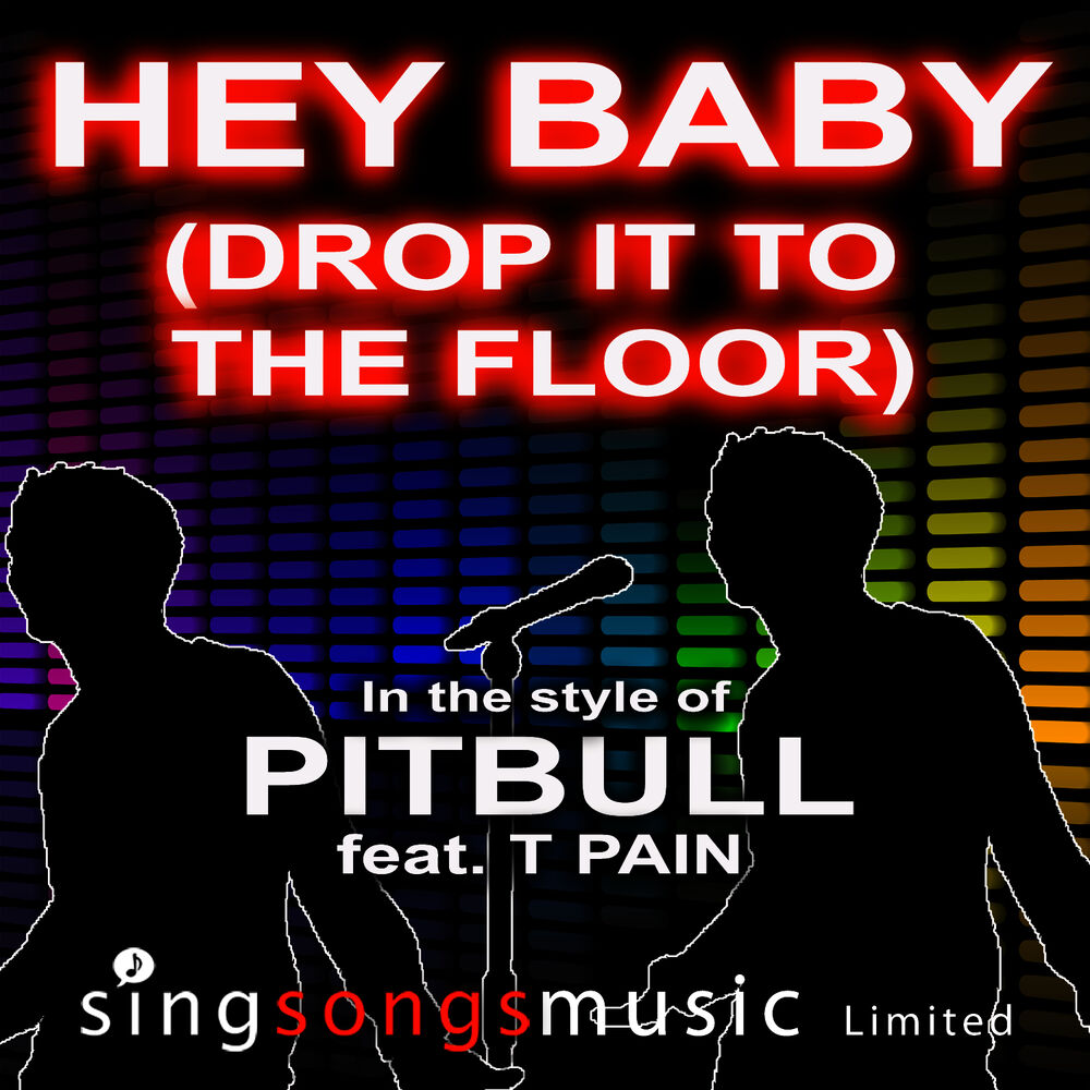 Hey baby ремикс. Pitbull Hey Baby. Hey Baby Drop it to the Floor. Pitbull t Pain Hey Baby. Hey Baby t-Pain.