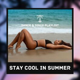 Album cover of Stay Cool In Summer: Dance & Disco Playlist
