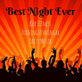 Album cover of Best Night Ever - Kör Fitness Träningsövningar Party Musik med Dubstep Electro Techno House Ljud