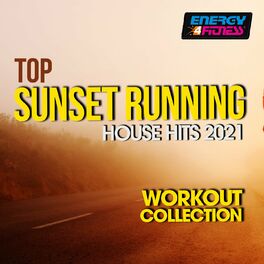 Album cover of Top Sunset Running House Hits 2021 Workout Collection 128 Bpm