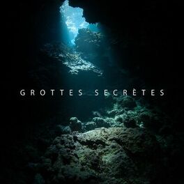 Album cover of Grottes secrètes: Ambiance profonde de la grotte, Guérir le flux d'eau, Calme intérieur, Déstresser les sons