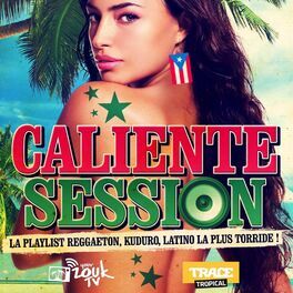 Album cover of Caliente Session (La Playlist Reggaeton, Kuduro, Latino la Plus Torride!)