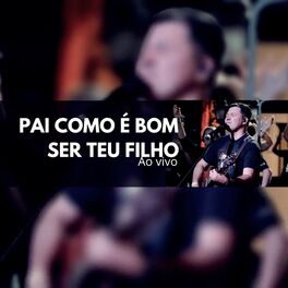 Album cover of Pai Como É Bom Ser Teu Filho (Ao Vivo)