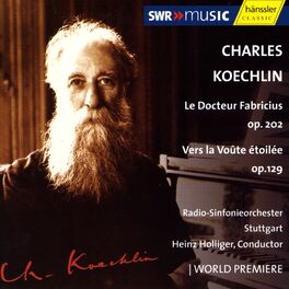 Album cover of Koechlin: Vers La Voute Etoilee, Op. 129 / Le Docteur Fabricius, Op. 202