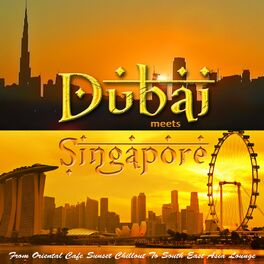 Album cover of Dubai Meets Singapore (From Oriental Cafe Chillout to South East Asia Lounge)