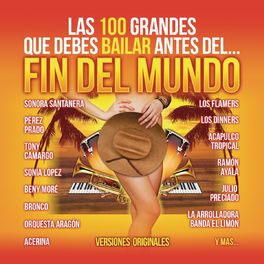 Album cover of Las 100 Grandes Que Debes Bailar Antes del Fin del Mundo