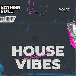 Album cover of Nothing But... House Vibes, Vol. 17