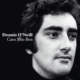 Dennis O Neill Caro Mio Ben Lyrics And Songs Deezer