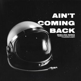 Album cover of Ain't Coming Back (feat. Kingdom Street) [Misc.Inc Remix]