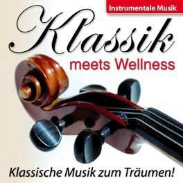 Album cover of Klassik Meets Wellness - Klassische Musik zum Träumen!