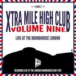 Album cover of Xtra Mile High Club, Vol. 9: Live at the Roundhouse, London