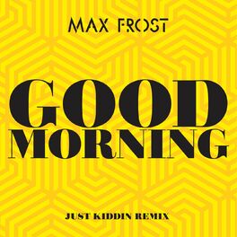 Album cover of Good Morning (Just Kiddin Remix)