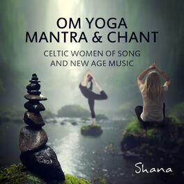 Album cover of Om Yoga Mantra & Chant: Celtic Women of Song & New Age Music - The Soul of Reiki Healing for Meditation, Songs and Relaxing Nature
