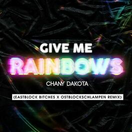 Album cover of Give Me Rainbows (Eastblock Bitches x Ostblockschlampen Remix)