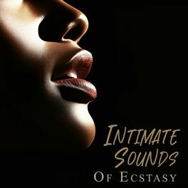 Album cover of Intimate Sounds Of Ecstasy