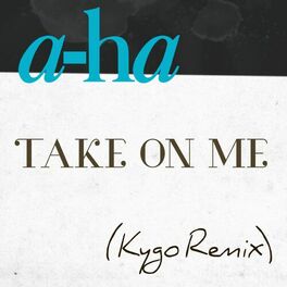 Album picture of Take on Me (Kygo Remix)