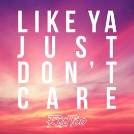 Album cover of Like Ya Just Don't Care