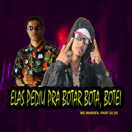 Album cover of Elas Pediu Pra Bota Bota, Botei (feat. Mc Marofa)