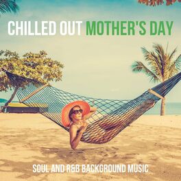 Album cover of Chilled Out Mother's Day: Soul and R&B Background Music