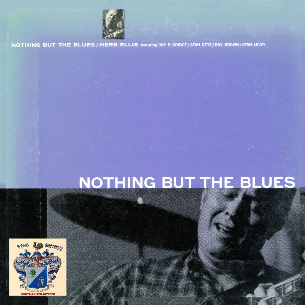 Nothing but blues. Херб Эллис. 1977 - Nothing' but the Blues. Ray Brown Herb Blus. Jeff Dale & the South Woodlawners - Nothin' but the Blues.