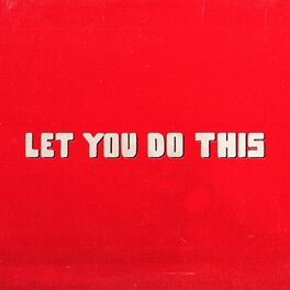 Album cover of Let You Do This