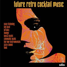 Album cover of Future Retro Cocktail (New Space Age Pop & Groovy Kitsch)