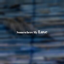 Album cover of Somewhere My Love