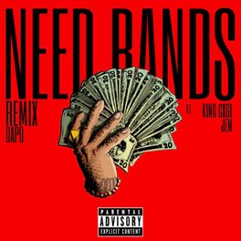 Album cover of Need Bands (feat. King Cxge & Jem)