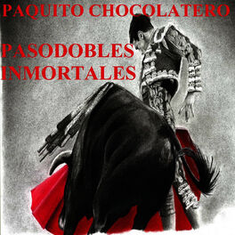 Album cover of Pasodobles Inmortales - Paquito Chocolatero