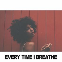 Album cover of Every Time I Breathe