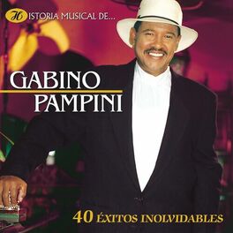Album cover of Historia Musical de Gabino Pampini: 40 Éxitos Inolvidables