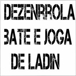 DESENROLA BATE E JOGA DE LADIN 