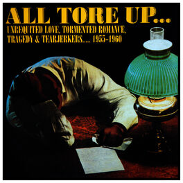 Album cover of All Tore Up: Unrequited Love, Tormented Romance, Tragedy and Tearjerkers... 1955-1968