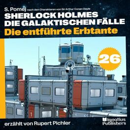 Album cover of Die entführte Erbtante (Sherlock Holmes - Die galaktischen Fälle, Folge 26)