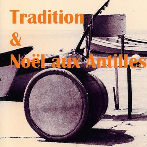 Various Artists Tradition & Noël aux Antilles (Toutes les musiques