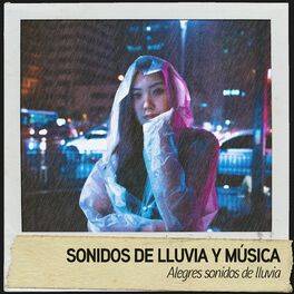 Album cover of Sonidos de Lluvia y musica: Alegres sonidos de lluvia