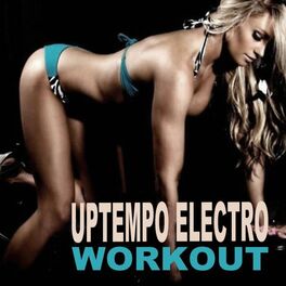 Album cover of Uptempo Electro Workout Music (Best Abs Exercises to Lose Belly Fat & Boost Your Calorie Burn at the Gym)